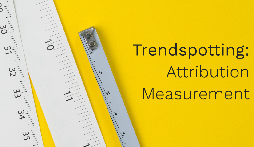 Trendspotting: Attribution Measurement